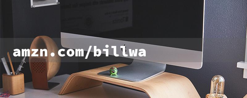 amzn.com/billwa（amzn.com/billwa Phone）