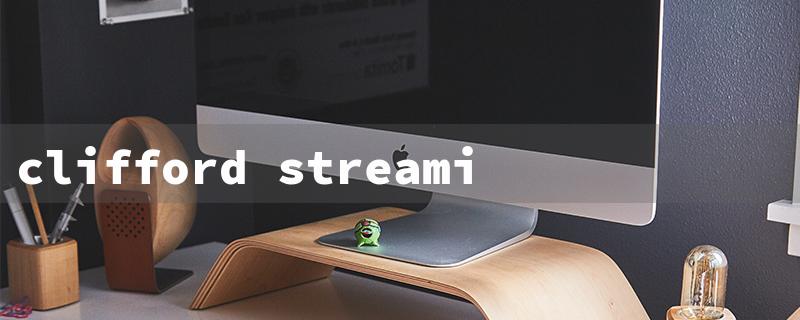 clifford streaming