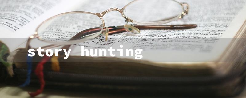 story hunting（Human Hunt）