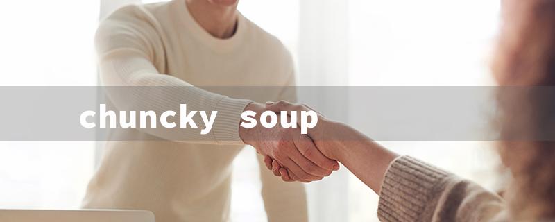 chuncky soup（Chunky Soup: Title Words Must Be Under 15 Characters）