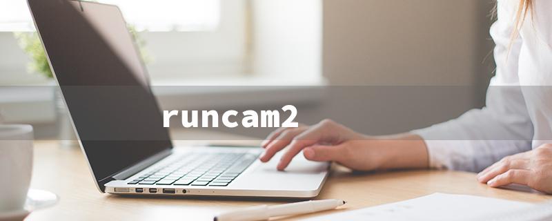 runcam2（Runcam 2: Title Word Requirements in 15 Characters）