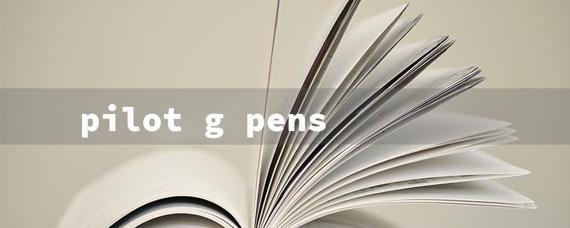 pilot g pens（Pilot G Pens Sale）