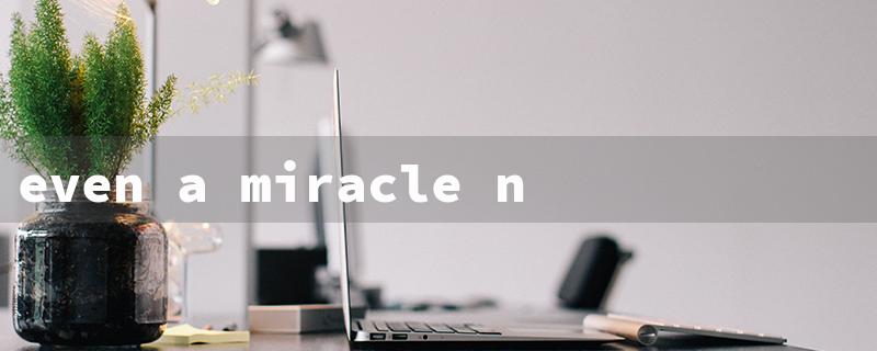 even a miracle needs a hand（Miracle Needs Hand）