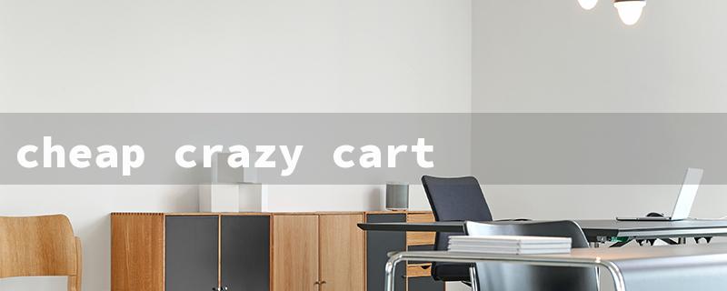 cheap crazy cart（Affordable Crazy Cart XL）