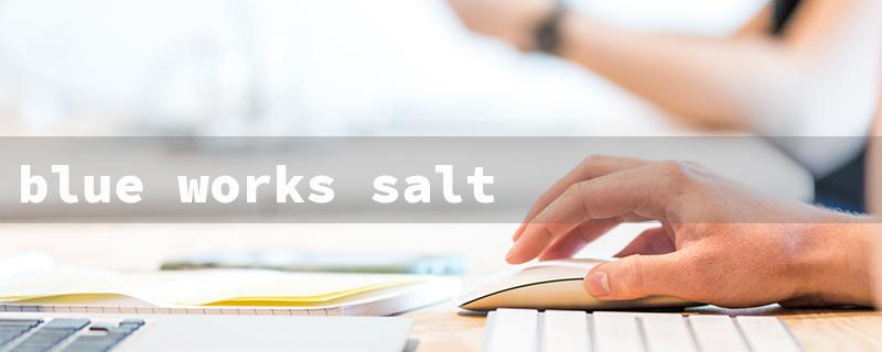 blue works salt cell（Blue Salt Cell Issues）