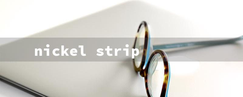 nickel strip（Nickel Strip Current）