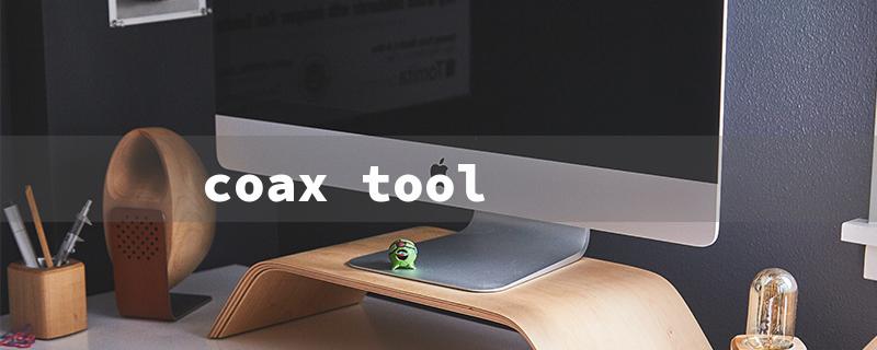 coax tool