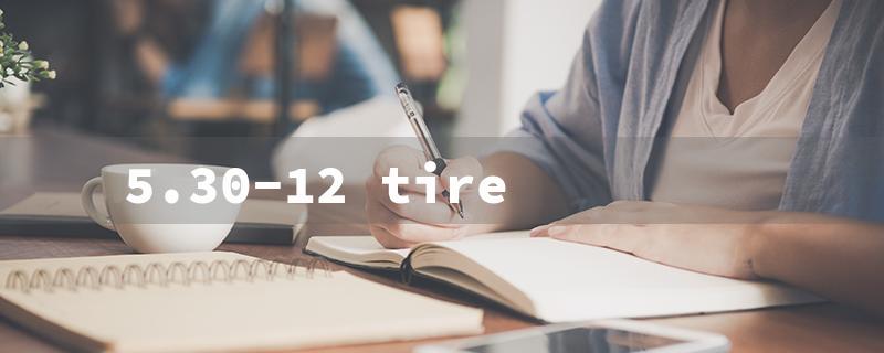 5.30-12 tire（5.30-12 Tire Size）