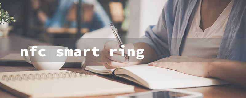 nfc smart ring（NFC Smart Ring App）