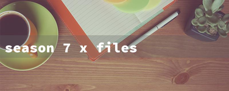 season 7 x files（Top X-Files S7 Eps）