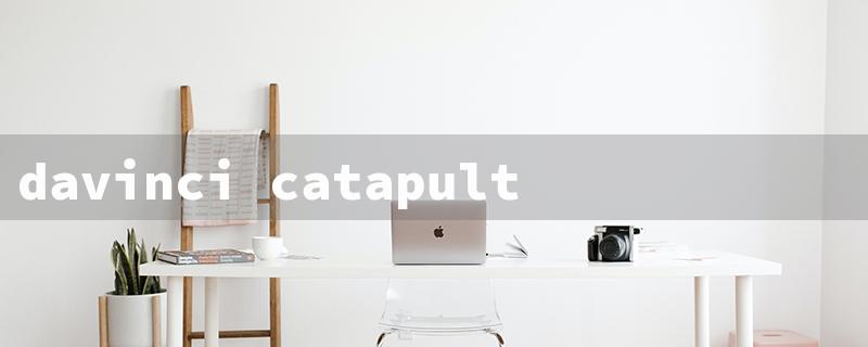 davinci catapult